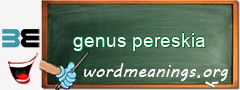 WordMeaning blackboard for genus pereskia